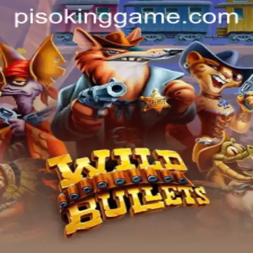 Unlocking the World of WildBullets: A Dive into PISOKING's Latest Adventure
